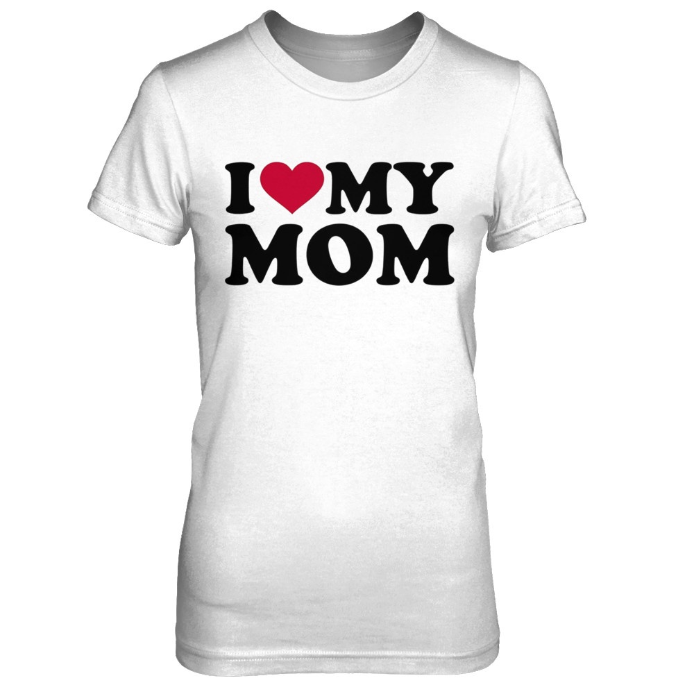 I Love My Mom Mother Day T Shirt 